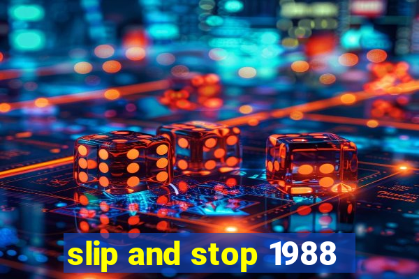 slip and stop 1988