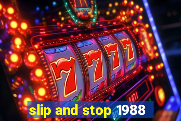 slip and stop 1988