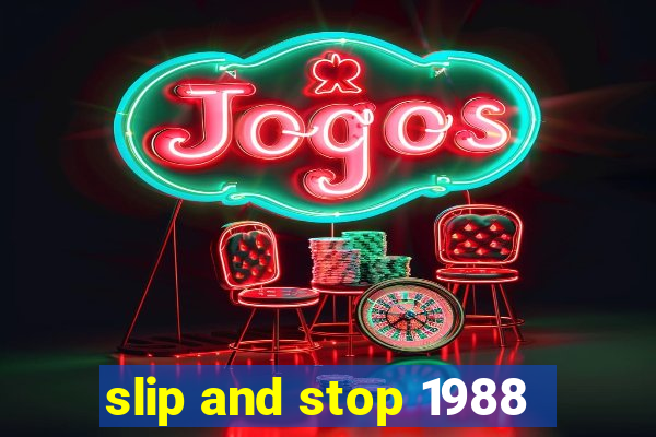 slip and stop 1988