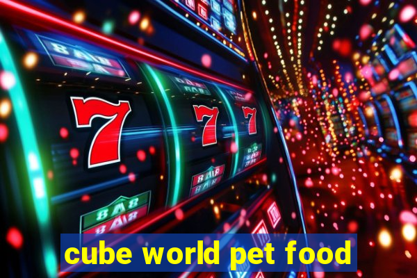 cube world pet food