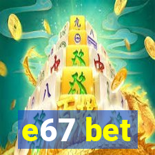 e67 bet