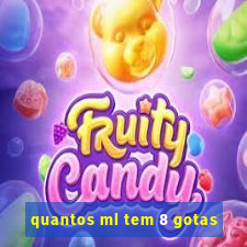 quantos ml tem 8 gotas