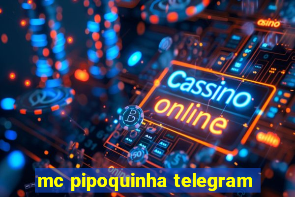 mc pipoquinha telegram