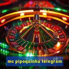 mc pipoquinha telegram