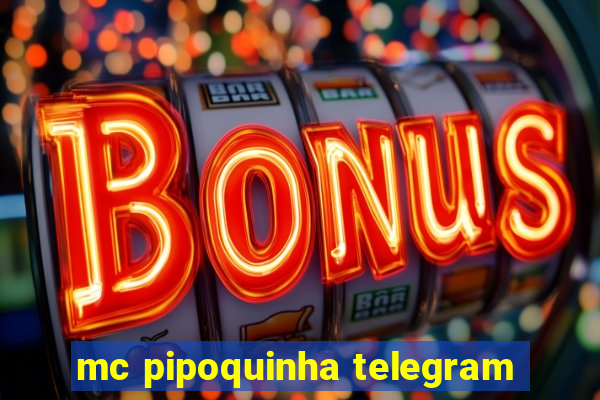 mc pipoquinha telegram