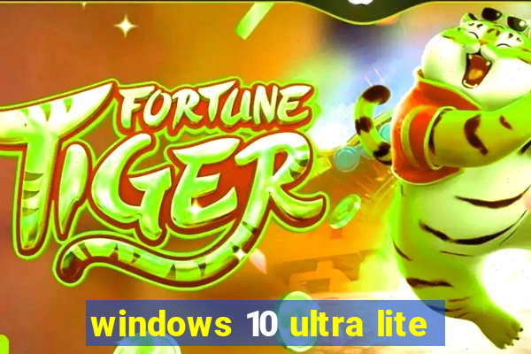 windows 10 ultra lite