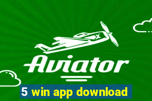 5 win app download