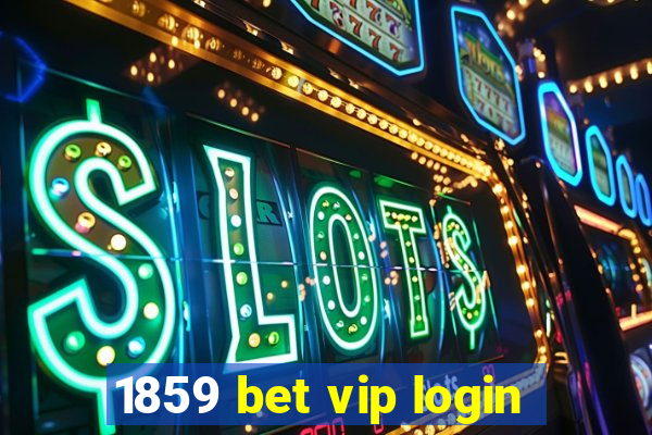 1859 bet vip login