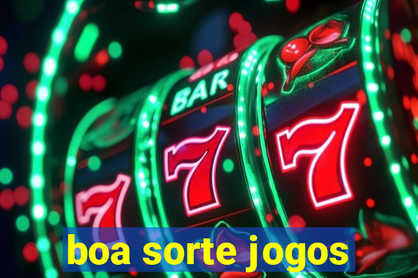 boa sorte jogos