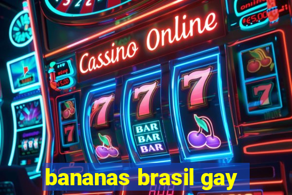 bananas brasil gay