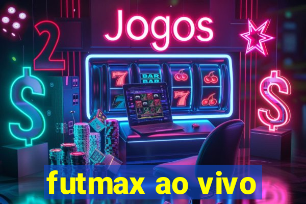futmax ao vivo