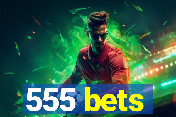 555 bets