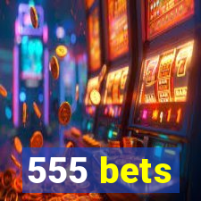 555 bets