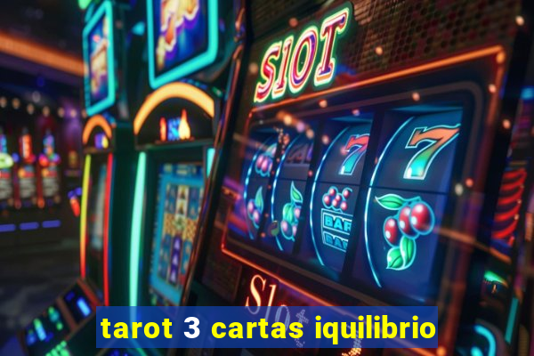 tarot 3 cartas iquilibrio