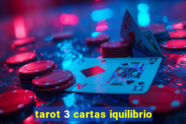 tarot 3 cartas iquilibrio