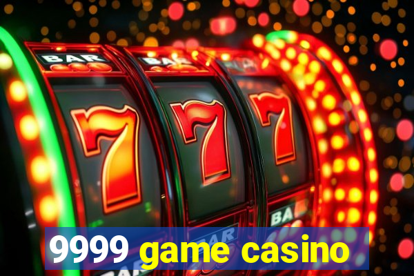 9999 game casino