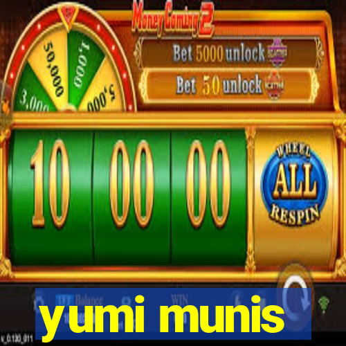 yumi munis