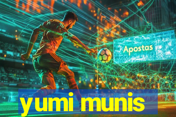 yumi munis