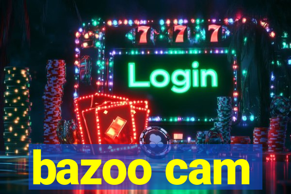 bazoo cam