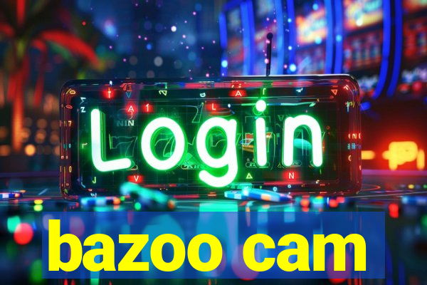 bazoo cam