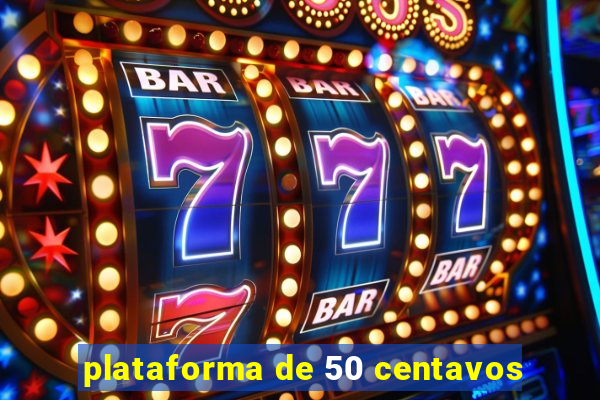 plataforma de 50 centavos