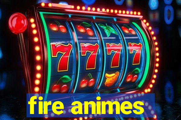 fire animes