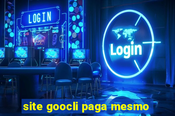 site goocli paga mesmo