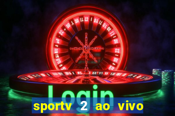 sportv 2 ao vivo mega canal