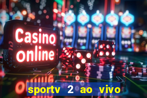 sportv 2 ao vivo mega canal