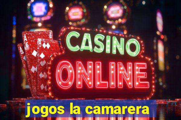 jogos la camarera