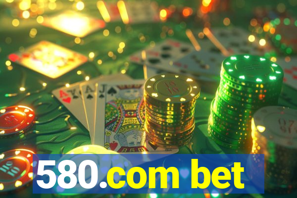 580.com bet
