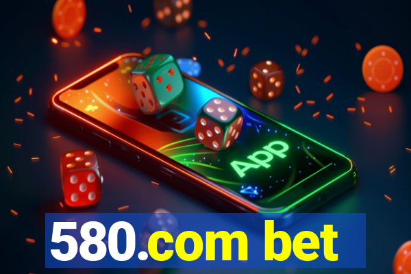 580.com bet