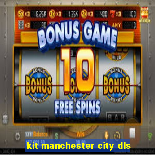 kit manchester city dls
