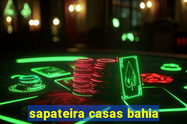 sapateira casas bahia