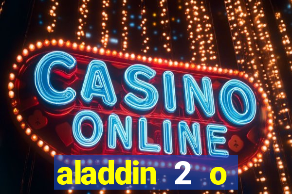 aladdin 2 o retorno de jafar filme completo dublado