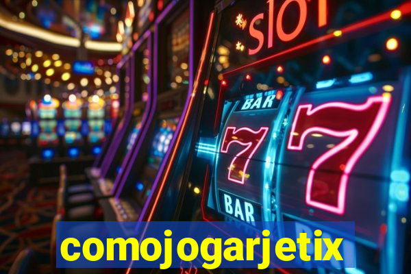 comojogarjetix