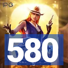 580