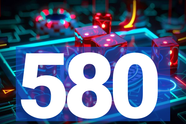 580