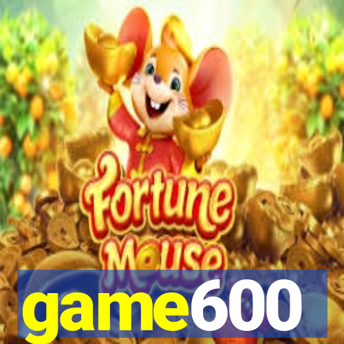 game600