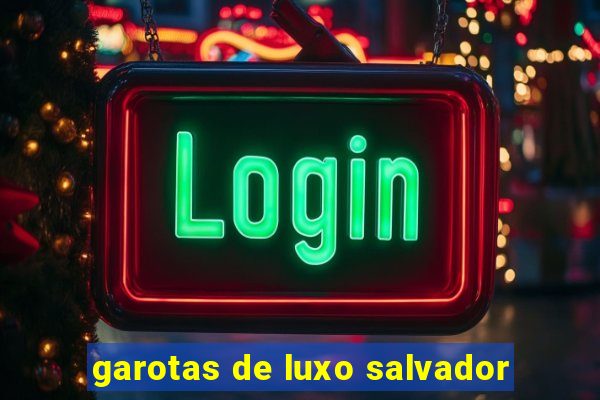 garotas de luxo salvador