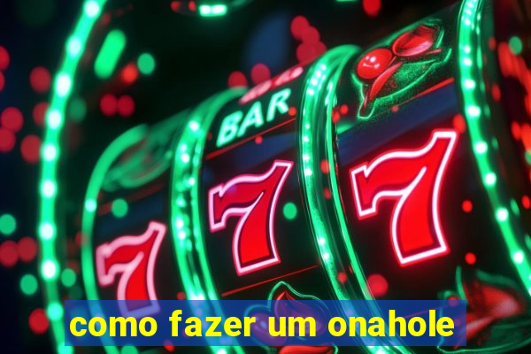 como fazer um onahole