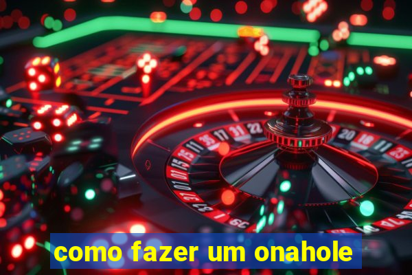 como fazer um onahole