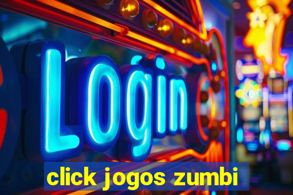 click jogos zumbi