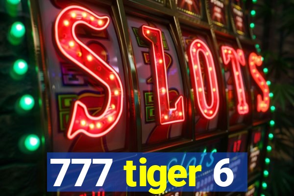 777 tiger 6