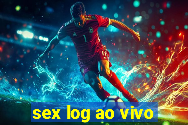 sex log ao vivo