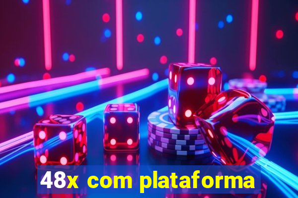 48x com plataforma