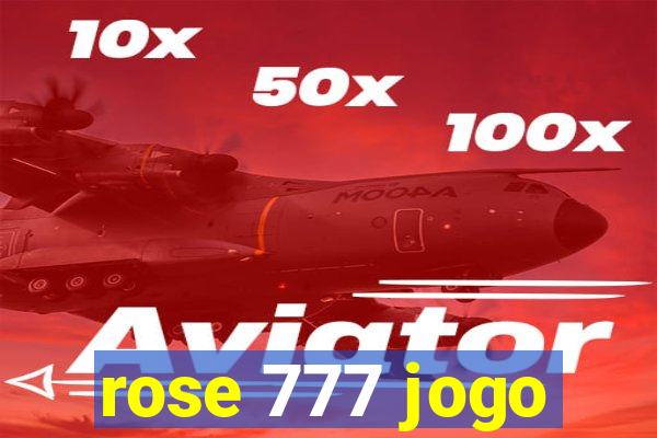 rose 777 jogo