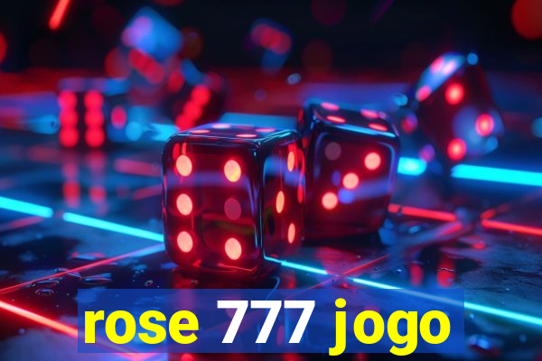 rose 777 jogo