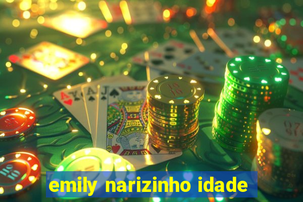 emily narizinho idade