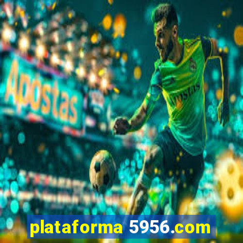 plataforma 5956.com